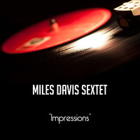 Miles Davis Sextet - Impressions