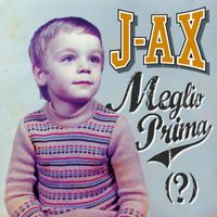 J-AX - Meglio prima (?)
