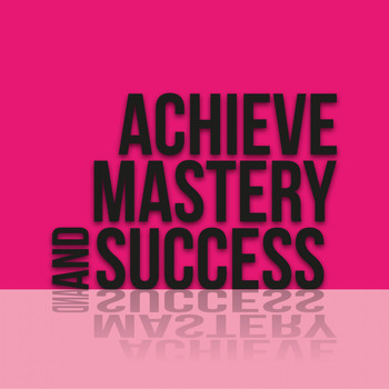 Various Artists - Achieve Mastery and Success