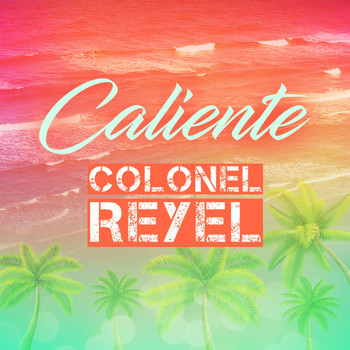 Colonel Reyel - Caliente