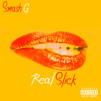 Smash G - Real Slick (Explicit)