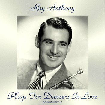 Ray Anthony - Plays For Dancers In Love (Remastered 2018)