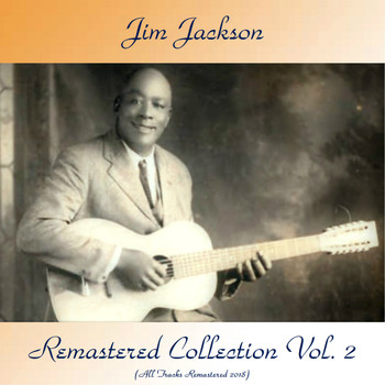 Jim Jackson - Remastered Collection, Vol. 2 (All Tracks Remastered 2018)