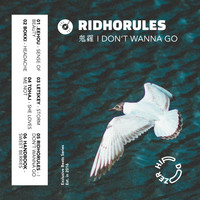 Ridhorules - I Don't Wanna Go