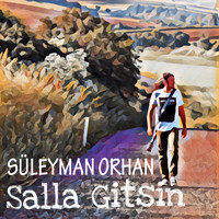 Süleyman Orhan - Salla Gitsin