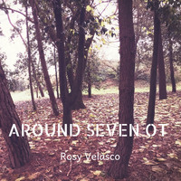 Rosy Velasco - Around Seven Ot