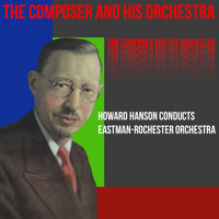 Howard Hanson - The Composer and His Orchestra