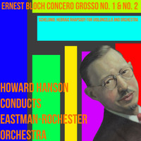 Howard Hanson - Ernest Bloch: Concerto Grosso No. 1 & No. 2