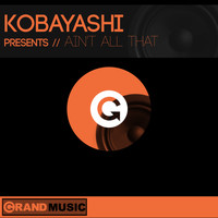 Kobayashi - Ain't All That