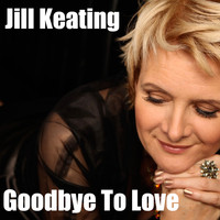 Jill Keating - Goodbye To Love