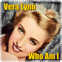 Vera Lynn - Who Am I