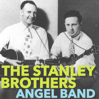The Stanley Brothers - Angel Band