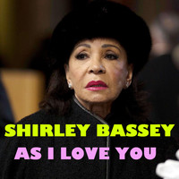 Shirley Bassey - As I Love You