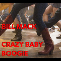 Bill Mack - Crazy Baby Boogie