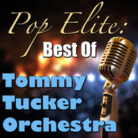 Tommy Tucker Orchestra - Pop Elite: Best Of Tommy Tucker Orchestra