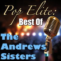 The Andrews Sisters - Pop Elite: Best Of The Andrews Sisters