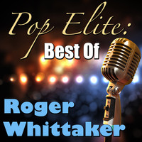 Roger Whittaker - Pop Elite: Best Of Roger Whittaker