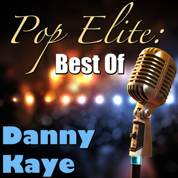 Danny Kaye - Pop Elite: Best Of Danny Kaye