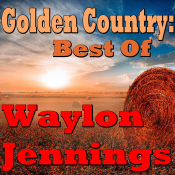 Waylon Jennings - Golden Country: Best Of Waylon Jennings