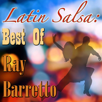 Ray Baretto - Latin Salsa: Best Of Ray Barretto