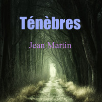 Jean Martin - Ténèbres