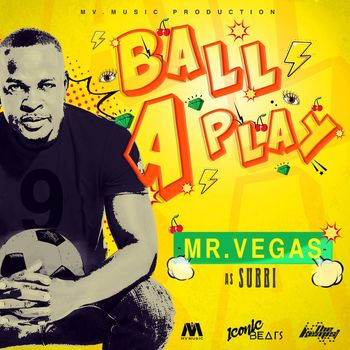 Mr Vegas - Ball A Play