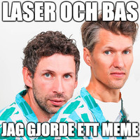 Laser & bas - Jag gjorde ett meme