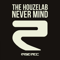 The Houzelab - Never Mind