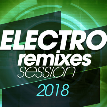 Various Artists - Electro Remixes Session 2018