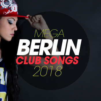 Various Artists - Mega Berlin Club Songs 2018