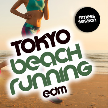 Various Artists - Tokyo Beach Running Edm Fitness Session