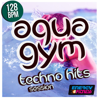 Various Artists - Aqua Gym 128 BPM Techno Hits Session