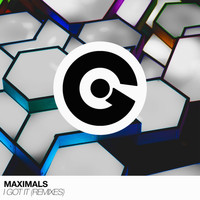 MAXIMALS - I Got It (Remixes)
