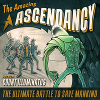 Ascendancy - The Amazing Ascendancy vs. Count Illuminatus