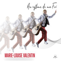 Marie-Louise Valentin - Au rythme de ma Foi