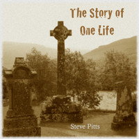 Steve Pitts - The Story of One Life