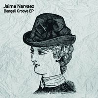 Jaime Narvaez - Bengali Groove EP