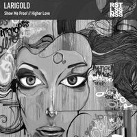 Larigold - Show Me Proof / Higher Love