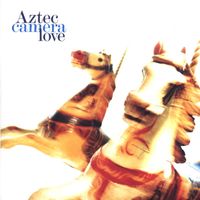 Aztec Camera - Love (Expanded)