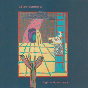 Aztec Camera - High Land, Hard Rain (Expanded)