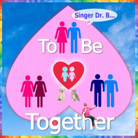 Singer Dr. B... - To Be Together