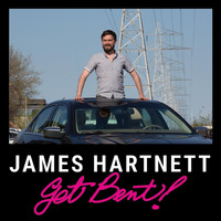 James Hartnett - Get Bent! (Explicit)