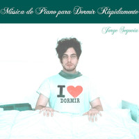 Jorge Segovia - Música de Piano para Dormir Rápidamente