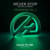 BeatAllFusion - Never Stop (The Remixes, Vol. 2) (Explicit)