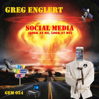 Greg Englert - Social Media (Look at Me, Look at Me)