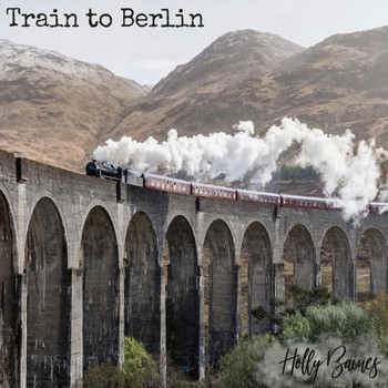 Holly Baines - Train to Berlin