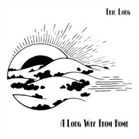 Eric Long - A Long Way from Home