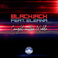 blackjack - Caught in the Middle (feat. Eleana)