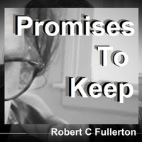 Robert C. Fullerton - Promises to Keep