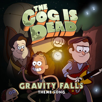 The Cog is Dead - Gravity Falls Theme Song
